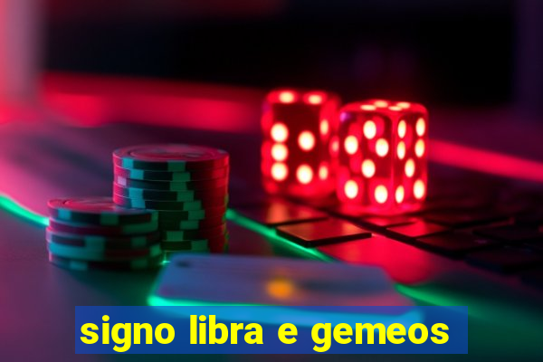 signo libra e gemeos